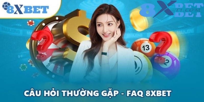 Giải đáp câu hỏi thường gặp về 8XBet