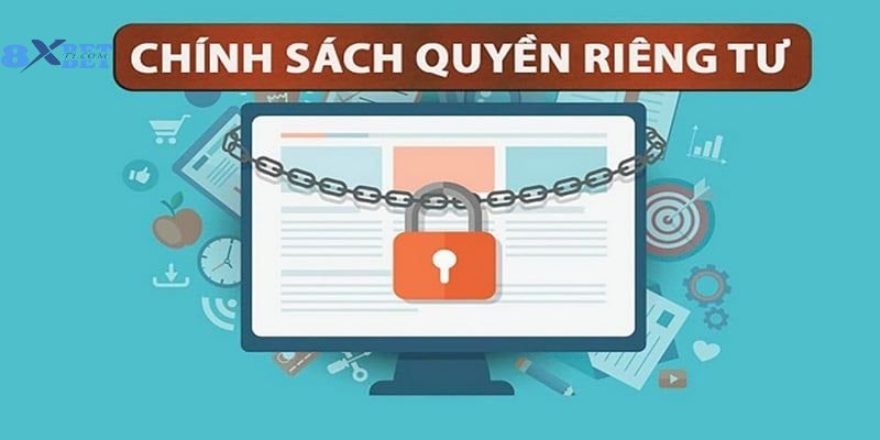  Quyền riêng tư 8XBet mang đến sự yên tâm cho hội viên