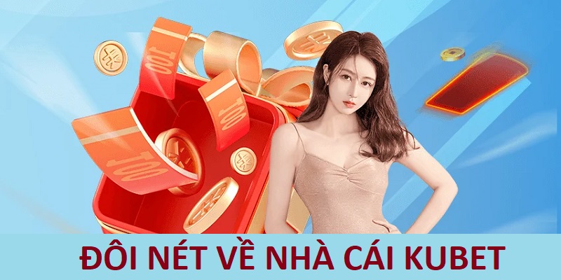 Thương hiệu Kubet nổi danh về uy tín và chất lượng